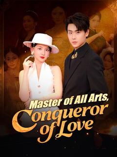 Master of All Arts, Conqueror of Love