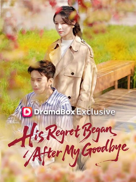 His Regret Began After My Goodbye