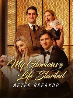 My Glorious Life Started After Breakup