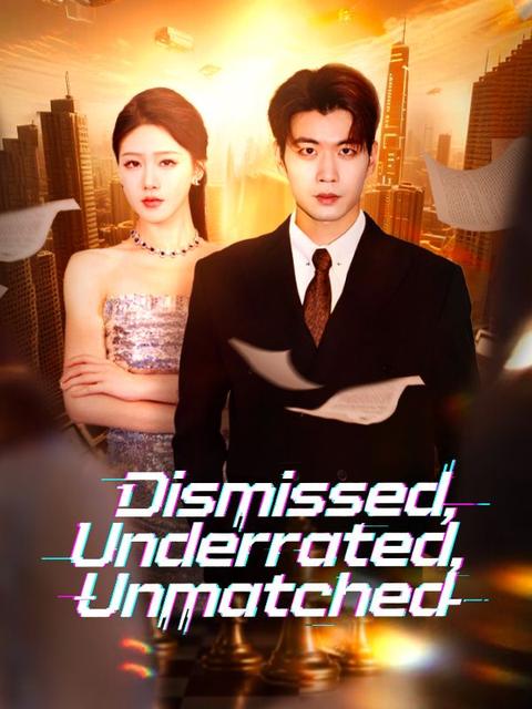 Dismissed, Underrated, Unmatched