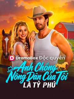 Anh Chồng Nông Dân Của Tôi Là Tỷ Phú!