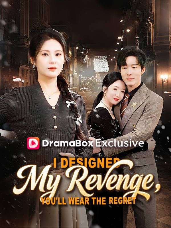 I Designed My Revenge, You'll Wear the Regret