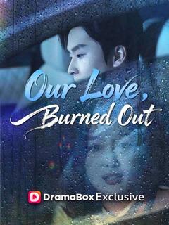 Our Love, Burned Out