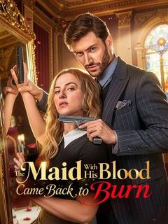 The Maid With His Blood Came Back to Burn