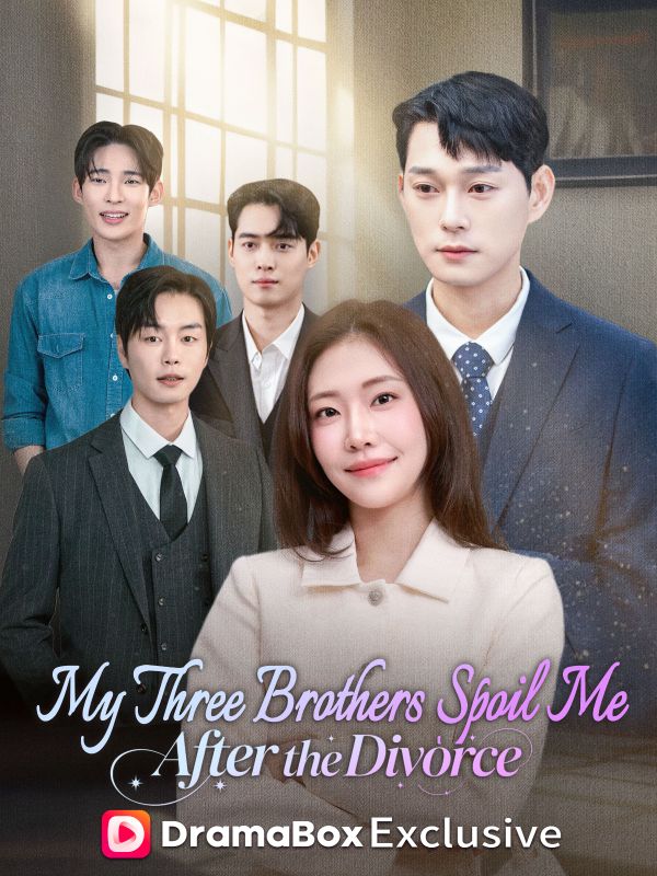 After the Divorce, My Three Brothers Spoil Me