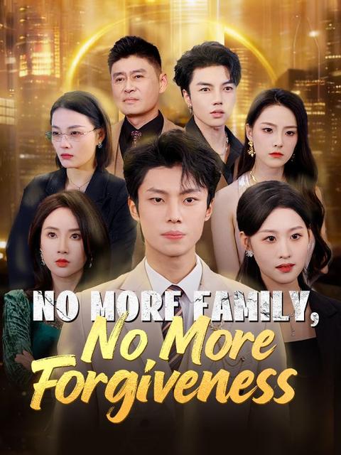 No More Family, No More Forgiveness