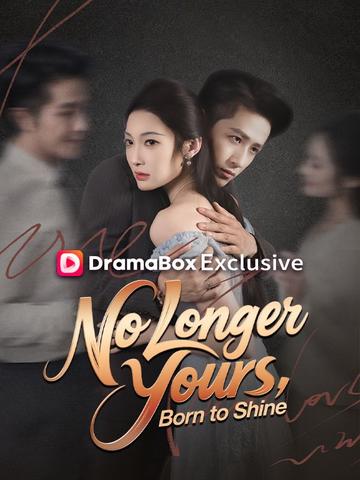 No Longer Yours, Born to Shine