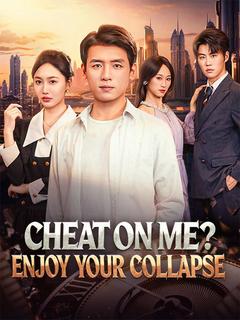 Cheat on Me? Enjoy Your Collapse