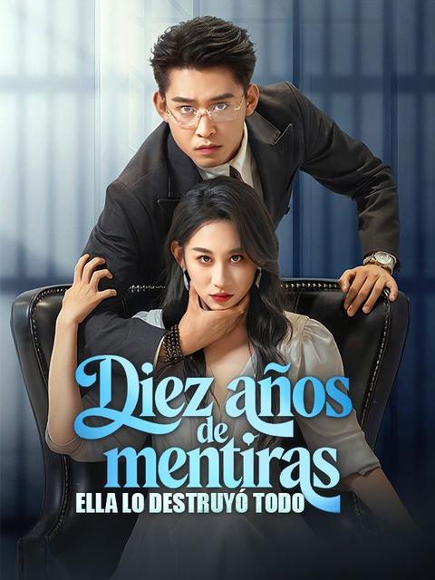 Diez años de mentiras: Ella lo destruyó todo