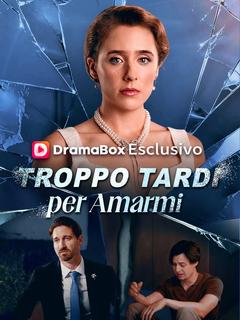 Troppo Tardi per Amarmi