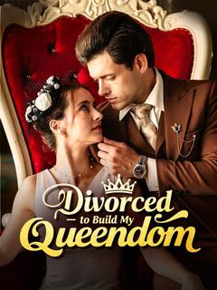 Divorced to Build My Queendom