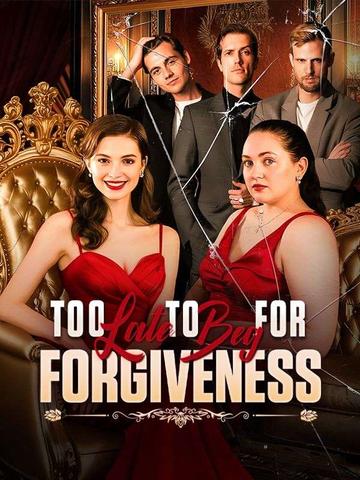 Too Late to Beg for Forgiveness