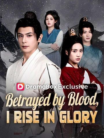 Betrayed by Blood, I Rise in Glory