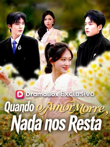 Quando o Amor Morre, Nada nos Resta