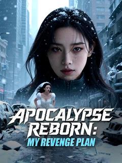 Apocalypse Reborn: My Revenge Plan
