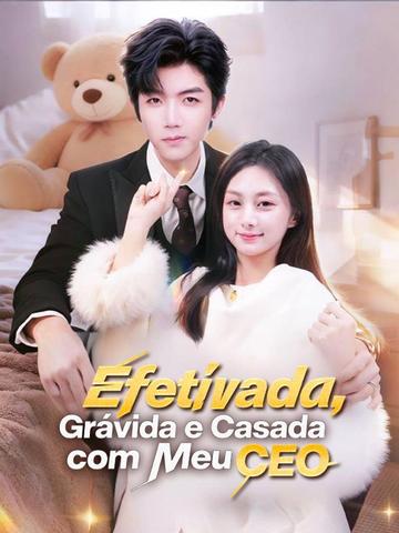Efetivada, Grávida e Casada com Meu CEO