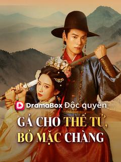 Gả Cho Thế Tử, Bỏ Mặc Chàng