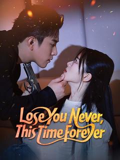 Lose You Never, This Time Forever (DUBBED)