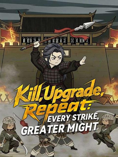 Kill, Upgrade, Repeat: Every Strike, Greater Might