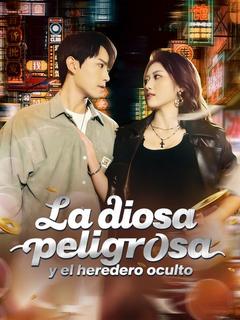 La diosa peligrosa y el heredero oculto