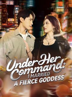 Under Her Command: I Married a Fierce Goddess