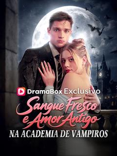 Sangue Fresco e Amor Antigo na Academia de Vampiros