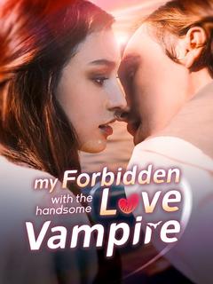 My Forbidden Love with the Handsome Vampire