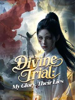 Divine Trial: My Glory, Their Lies