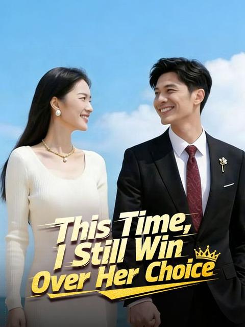 This Time, I Still Win Over Her Choice