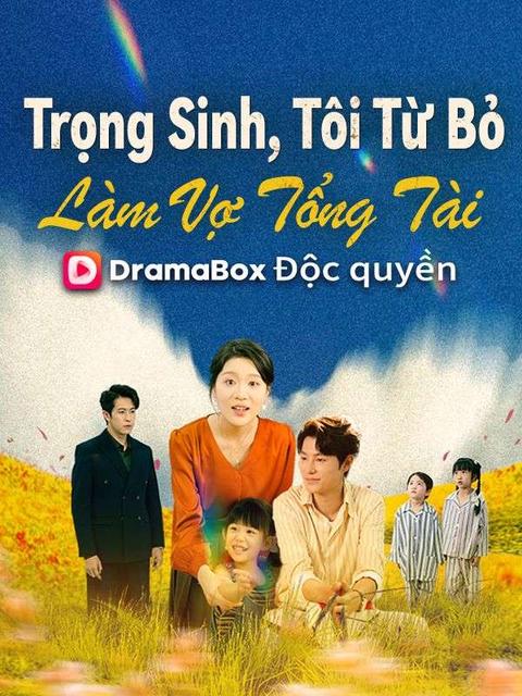 Trọng Sinh, Tôi Từ Bỏ Làm Vợ Tổng Tài