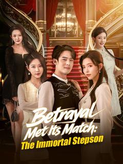 Betrayal Met Its Match: The Immortal Stepson