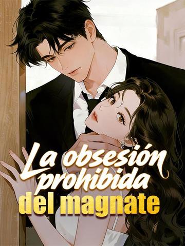 La obsesión prohibida del magnate