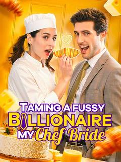 Taming a fussy billionaire: My Chef Bride