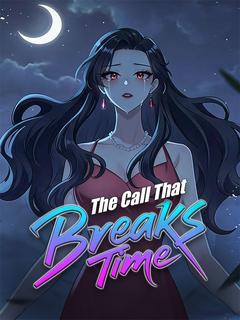 The Call That Breaks Time