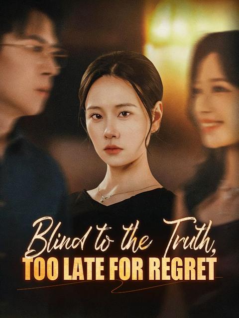 Blind to the Truth, Too Late for Regret