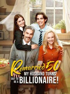 Remarried at 50, My Husband Turns Out To Be a Billionaire!
