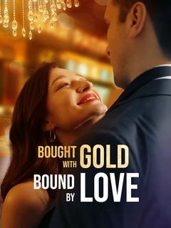 Bought with Gold, Bound by Love