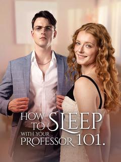 How to Sleep with Your Professor 101