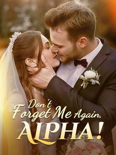 Don't forget me again,Alpha!