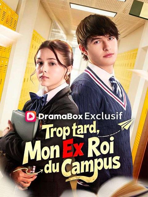 Trop tard, Mon Ex Roi du Campus