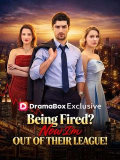 Being Fired? Now I’m Out of Their League!