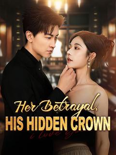 Her Betrayal, His Hidden Crown (DUBBED)