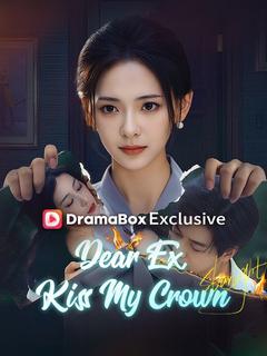 Dear Ex, Kiss My Crown (DUBBED)