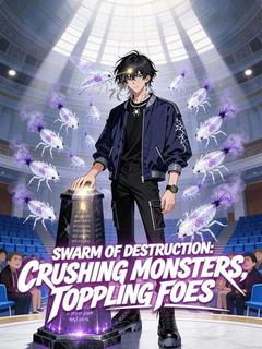 Swarm of Destruction: Crushing Monsters, Toppling Foes