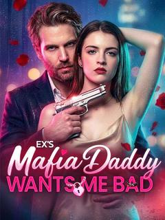 Ex's Mafia Daddy Wants Me Bad