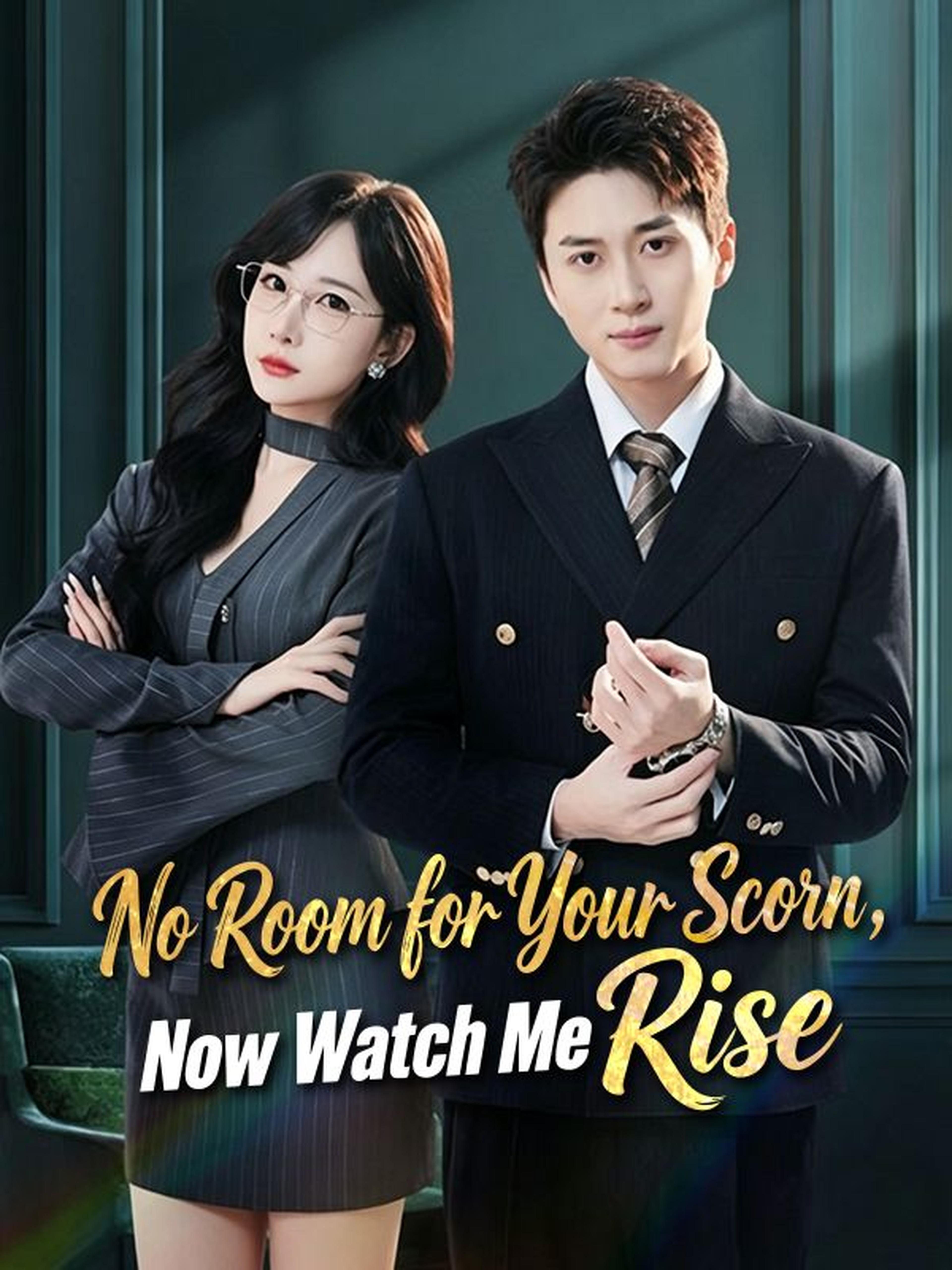 No Room for Your Scorn, Now Watch Me Rise