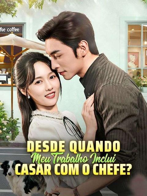 Desde Quando Meu Trabalho Inclui Casar com o Chefe?