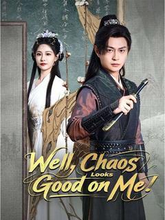 Well, Chaos Looks Good on Me