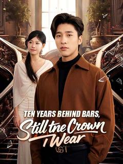 Ten Years Behind Bars, Still the Crown I Wear