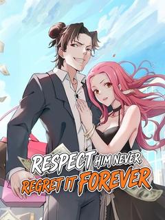 Respect Him Never, Regret It Forever